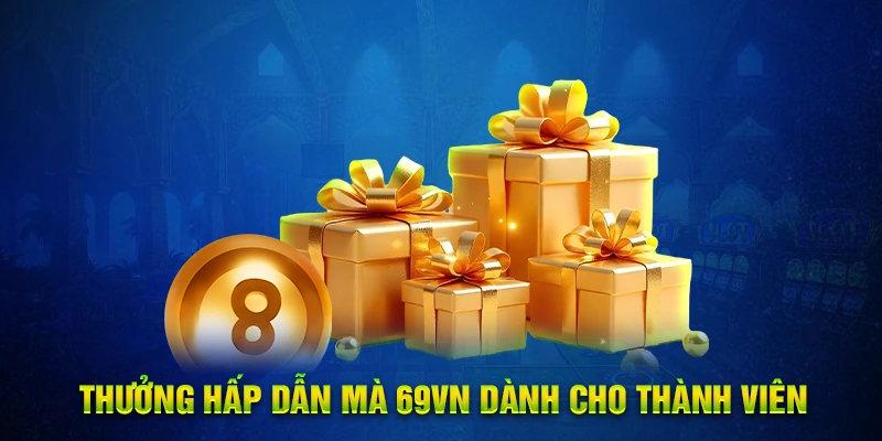 Khuyến mãi hấp dẫn mà nhà cái 69VN dành cho hội viên